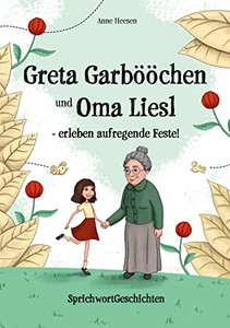 Greta Garbööchen Und Oma Liesl - Erleben Aufregende Feste! : Sprichwortgeschichten, Ein Lese- Und Vorlesebuch Für Junge Und ... Junggebliebene! - 9783347418851