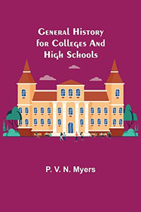 General History For Colleges And High Schools General History For Colleges And High Schools