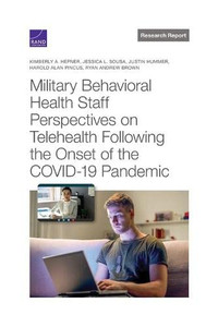 Military Behavioral Health Staff Perspectives On Telehealth Following The Onset Of The Covid-19 Pandemic Military Behavioral Health Staff Perspectives On Telehealth Following The Onset Of The Covid-19 Pandemic