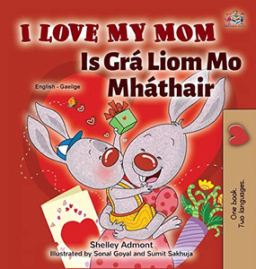 I Love My Mom (English Irish Bilingual Book For Kids) - 9781525960192