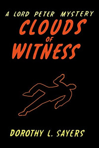 Clouds Of Witness : A Lord Peter Wimsey Mystery Clouds Of Witness : A Lord Peter Wimsey Mystery