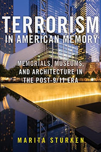 Terrorism In American Memory : Memorials, Museums, And Architecture In The Post-9/11 Era - 9781479811687 Terrorism In American Memory : Memorials, Museums, And Architecture In The Post-9/11 Era - 9781479811687