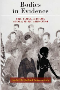 Bodies In Evidence : Race, Gender, And Science In Sexual Assault Adjudication Bodies In Evidence : Race, Gender, And Science In Sexual Assault Adjudication