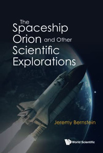 The Spaceship Orion And Other Scientific Explorations - 9789811243493 The Spaceship Orion And Other Scientific Explorations - 9789811243493