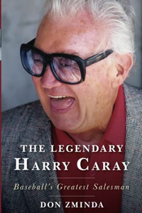 The Legendary Harry Caray : Baseball'S Greatest Salesman The Legendary Harry Caray : Baseball'S Greatest Salesman