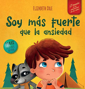 Soy Más Fuerte Que La Ansiedad : Libro Infantil Sobre La Superación De Las Preocupaciones, El Estrés Y El Miedo (El Mundo De Las Emociones De Los Niños) Soy Más Fuerte Que La Ansiedad : Libro Infantil Sobre La Superación De Las Preocupaciones, El Estrés Y El Miedo (El Mundo De Las Emociones De Los Niños)