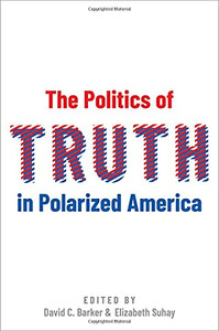 The Politics Of Truth In Polarized America The Politics Of Truth In Polarized America
