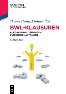 Bwl-Klausuren : Aufgaben Und Lösungen Für Studienanfänger Bwl-Klausuren : Aufgaben Und Lösungen Für Studienanfänger