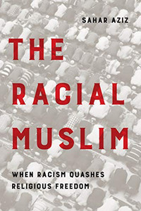The Racial Muslim : When Racism Quashes Religious Freedom The Racial Muslim : When Racism Quashes Religious Freedom