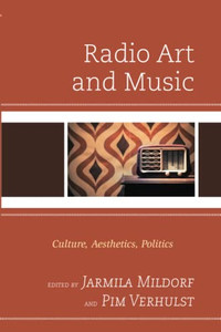 Radio Art And Music : Culture, Aesthetics, Politics Radio Art And Music : Culture, Aesthetics, Politics