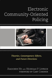 Electronic Community-Oriented Policing : Theories, Contemporary Efforts, And Future Directions Electronic Community-Oriented Policing : Theories, Contemporary Efforts, And Future Directions