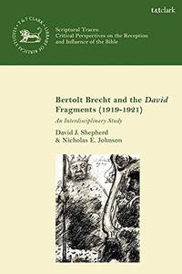 Bertolt Brecht And The David Fragments (1919-1921) : An Interdisciplinary Study Bertolt Brecht And The David Fragments (1919-1921) : An Interdisciplinary Study