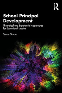 School Principal Development : Experiential And Theoretical Australian Approaches - 9781032025384