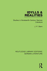 Idylls & Realities : Studies In Nineteenth-Century German Literature Idylls & Realities : Studies In Nineteenth-Century German Literature