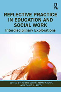 Reflective Practice In Education And Social Work : Interdisciplinary Explorations - 9780367724955 Reflective Practice In Education And Social Work : Interdisciplinary Explorations - 9780367724955