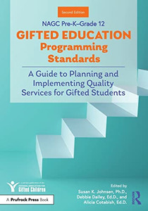 Nagc Pre-K-Grade 12 Gifted Education Programming Standards : A Guide To Planning And Implementing High-Quality Services For Gifted Students Nagc Pre-K-Grade 12 Gifted Education Programming Standards : A Guide To Planning And Implementing High-Quality Services For Gifted Students