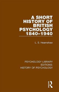 A Short History Of British Psychology 1840-1940 A Short History Of British Psychology 1840-1940