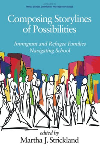 Composing Storylines Of Possibilities : Immigrant And Refugee Families Navigating School - 9781648027154 Composing Storylines Of Possibilities : Immigrant And Refugee Families Navigating School - 9781648027154