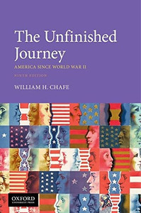 The Unfinished Journey : America Since World War Ii The Unfinished Journey : America Since World War Ii