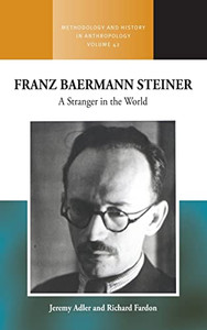 Franz Baermann Steiner : A Stranger In The World Franz Baermann Steiner : A Stranger In The World