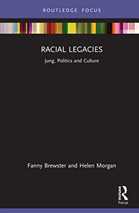 Racial Legacies : Jung, Politics And Culture Racial Legacies : Jung, Politics And Culture