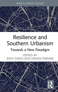 Resilience And Southern Urbanism : Towards A New Paradigm