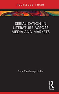 Serialization In Literature Across Media And Markets Serialization In Literature Across Media And Markets