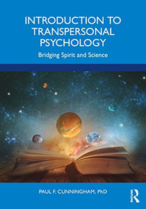Introduction To Transpersonal Psychology : Bridging Spirit And Science Introduction To Transpersonal Psychology : Bridging Spirit And Science