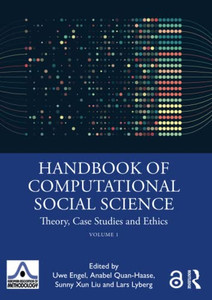 Handbook Of Computational Social Science, Volume 1 : Theory, Case Studies And Ethics Handbook Of Computational Social Science, Volume 1 : Theory, Case Studies And Ethics