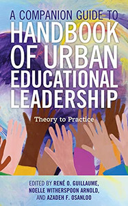 A Companion Guide To Handbook Of Urban Educational Leadership : Theory To Practice - 9781475851571
