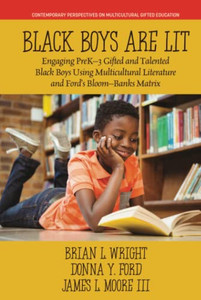 Black Boys Are Lit : Engaging Prek-3 Gifted And Talented Black Boys Using Multicultural Literature And Ford'S Bloom-Banks Matrix - 9781648027482 Black Boys Are Lit : Engaging Prek-3 Gifted And Talented Black Boys Using Multicultural Literature And Ford'S Bloom-Banks Matrix - 9781648027482