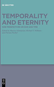 Temporality And Eternity : Nine Perspectives On God And Time Temporality And Eternity : Nine Perspectives On God And Time