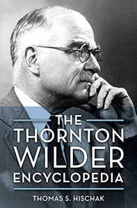 The Thornton Wilder Encyclopedia The Thornton Wilder Encyclopedia