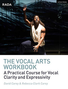The Vocal Arts Workbook : A Practical Course For Developing The Expressive ActorS Voice The Vocal Arts Workbook : A Practical Course For Developing The Expressive ActorS Voice
