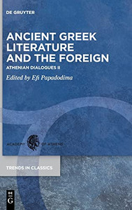 Ancient Greek Literature And The Foreign : Athenian Dialogues Ii
