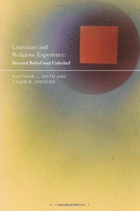 Literature And Religious Experience : Beyond Belief And Unbelief