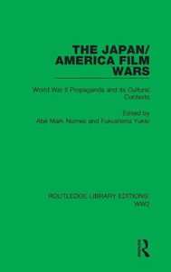 The Japan/America Film Wars : World War Ii Propaganda And Its Cultural Contexts