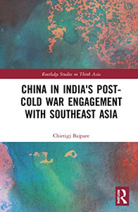 China In India'S Post-Cold War Engagement With Southeast Asia China In India'S Post-Cold War Engagement With Southeast Asia