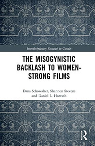 The The Misogynistic Backlash Against Women-Strong Films The The Misogynistic Backlash Against Women-Strong Films