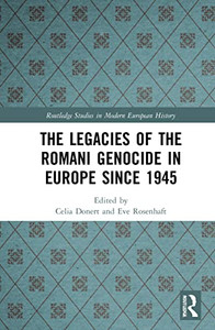 The Legacies Of The Roma Genocide In Europe Since 1945