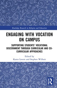 Engaging With Vocation On Campus : Supporting Students' Vocational Discernment Through Curricular And Co-Curricular Approaches Engaging With Vocation On Campus : Supporting Students' Vocational Discernment Through Curricular And Co-Curricular Approaches