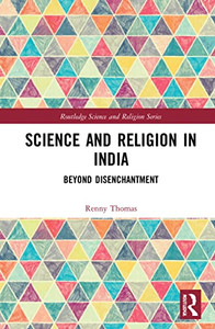 Science And Religion In India : Beyond Disenchantment