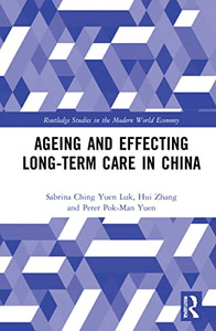 Ageing And Effecting Long-Term Care In China Ageing And Effecting Long-Term Care In China