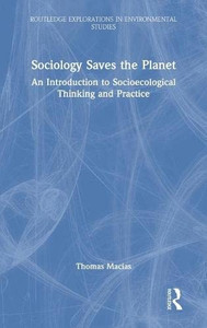 Sociology Saves The Planet : An Introduction To Socioecological Thinking And Practice