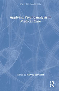 Applying Psychoanalysis In Medical Care - 9780367765941
