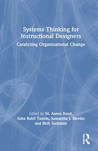 Systems Thinking For Instructional Designers : Catalyzing Organizational Change - 9780367902964 Systems Thinking For Instructional Designers : Catalyzing Organizational Change - 9780367902964