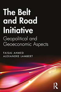 The Belt And Road Initiative : Geopolitical And Geoeconomic Aspects - 9781032009551