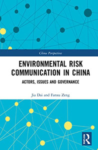 Environmental Risk Communication In China : Actors, Issues And Governance Environmental Risk Communication In China : Actors, Issues And Governance