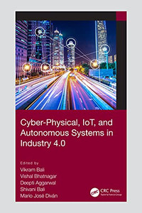 Cyber-Physical, Iot, And Autonomous Systems In Industry 4.0 Cyber-Physical, Iot, And Autonomous Systems In Industry 4.0