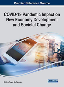 Covid-19 Pandemic Impact On New Economy Development And Societal Change - 9781668433744
